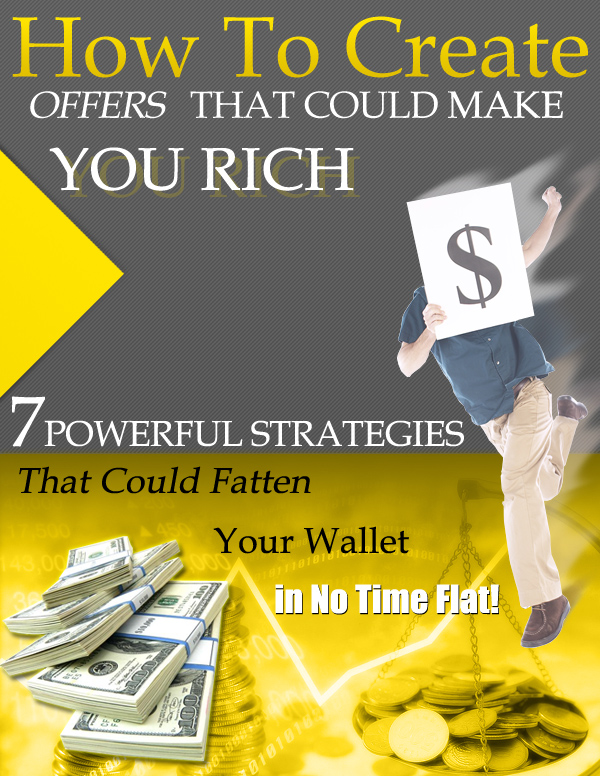 How To Create Offers That Could Make You Rich